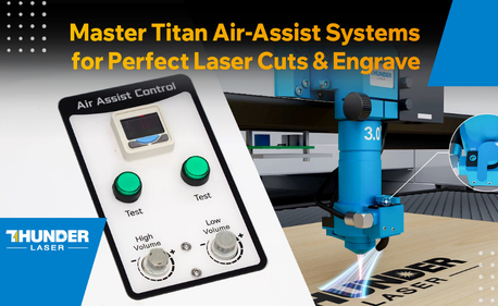 Master Titan Air-Assist Systems for Perfect Laser Cuts & Engrave