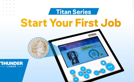 How to Start Your First Job on the Titan Pro Laser Machine