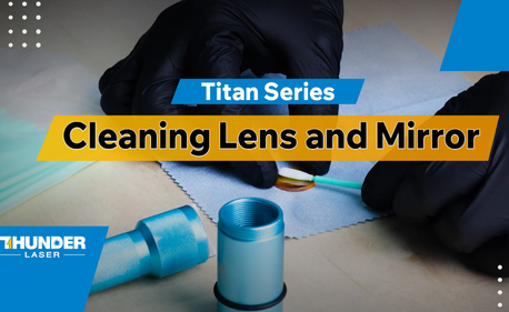 How to Clean Laser Lenses & Mirrors on the Titan & Titan Pro